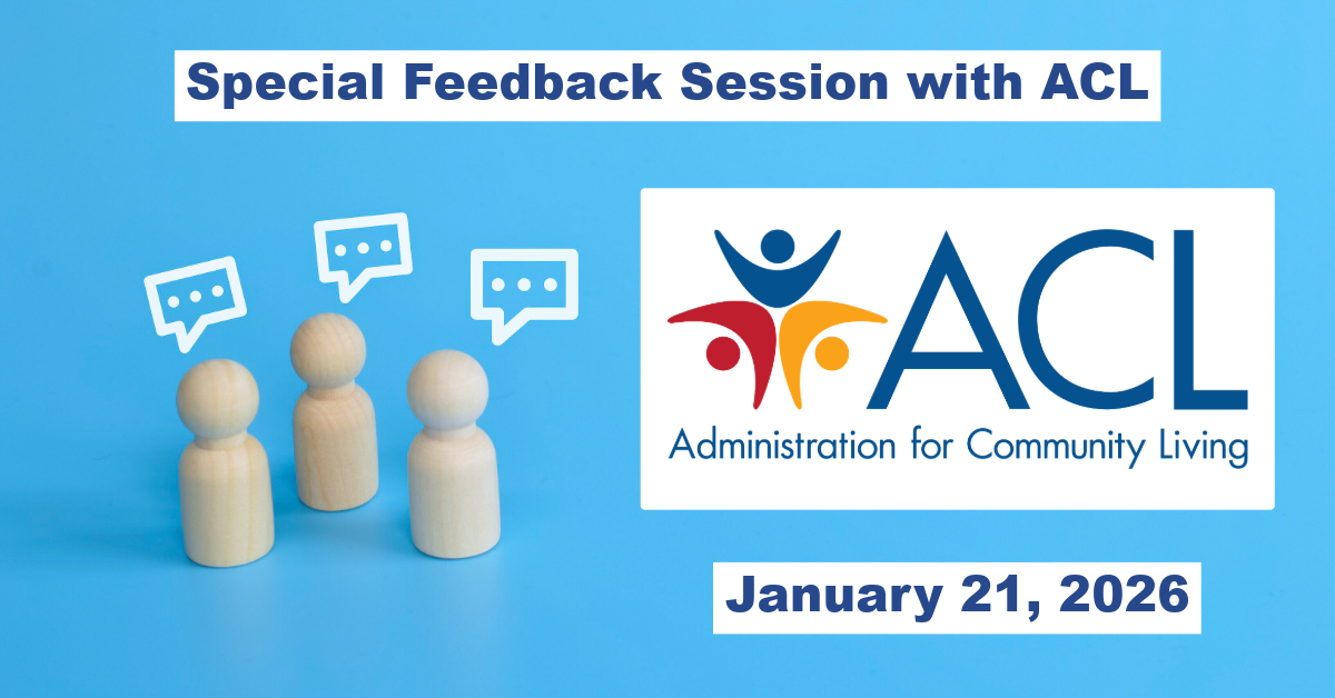Graphic promoting a Special Feedback Session with ACL. On a blue background three wooden human figures stand together with speech bubbles above them to represent public discussion. To the right is the Administration for Community Living logo with the text Administration for Community Living. The date January 21 2026 appears at the bottom.